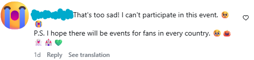 An anonymized public Instagram comment saying the fan cannot participate and hopes for events in more countries.